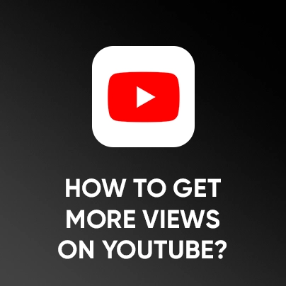 How to Get More Views on YouTube? (17 Ways)